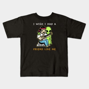 I Wish I Had A Friend Like Me Kids T-Shirt